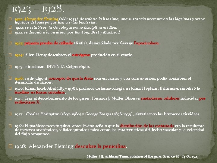 1923 – 1928. � 1922: Alexander Fleming (1881 -1955), descubrió la lisozima, una sustancia