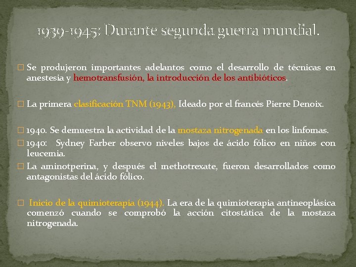 1939 -1945: Durante segunda guerra mundial. � Se produjeron importantes adelantos como el desarrollo