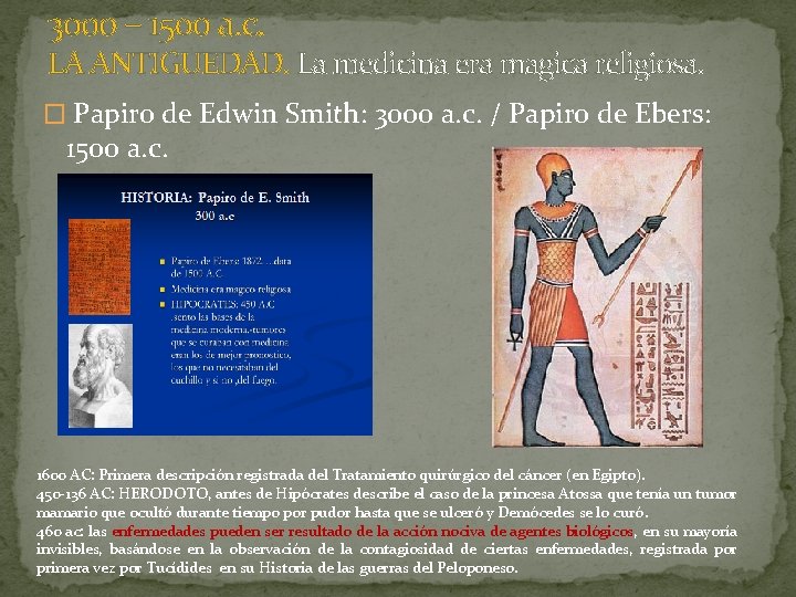 3000 – 1500 a. c. LA ANTIGUEDAD. La medicina era magica religiosa. � Papiro