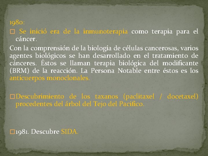 1980: � Se inició era de la inmunoterapia como terapia para el cáncer. Con