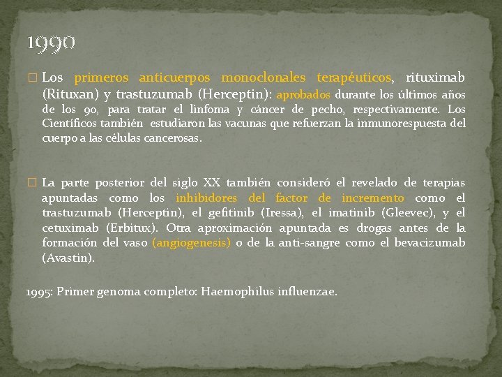 1990 � Los primeros anticuerpos monoclonales terapéuticos, rituximab (Rituxan) y trastuzumab (Herceptin): aprobados durante