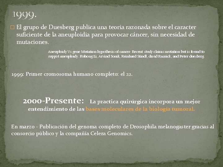 1999. � El grupo de Duesberg publica una teoria razonada sobre el caracter suficiente