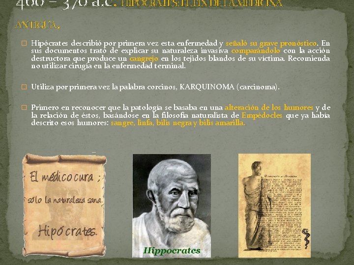 460 – 370 a. c. HIPÓCRATES: EL FIN DE LA MEDICINA ANTIGUA. � Hipócrates