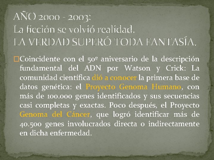 AÑO 2000 - 2003: La ficción se volvió realidad. LA VERDAD SUPERÓ TODA FANTASÍA.