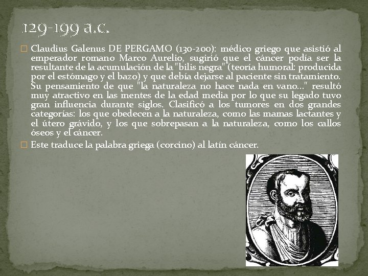 129 -199 a. c. � Claudius Galenus DE PERGAMO (130 -200): médico griego que