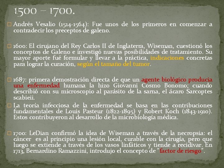 1500 – 1700. � Andrés Vesalio (1514 -1564): Fue unos de los primeros en