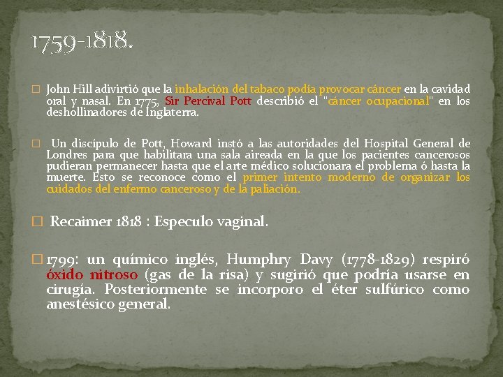 1759 -1818. � John Hill adivirtió que la inhalación del tabaco podía provocar cáncer