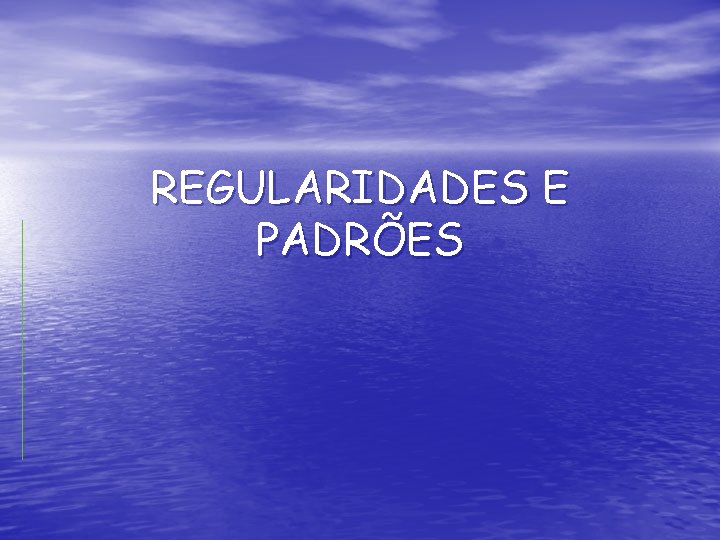 REGULARIDADES E PADRÕES 