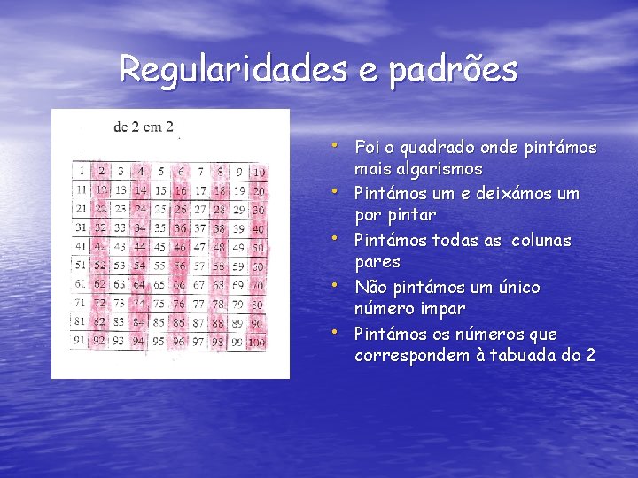 Regularidades e padrões • Foi o quadrado onde pintámos • • mais algarismos Pintámos