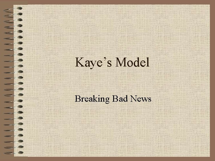 Kaye’s Model Breaking Bad News 