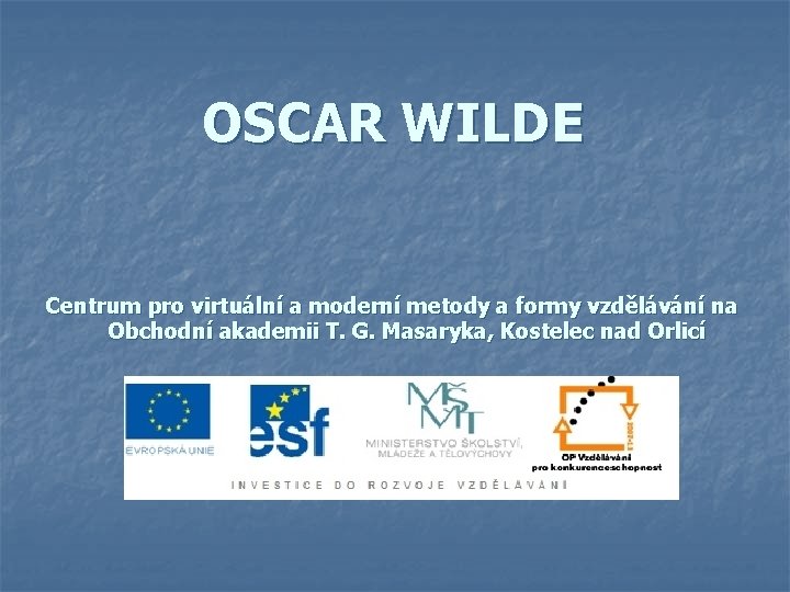 OSCAR WILDE Centrum pro virtuální a moderní metody a formy vzdělávání na Obchodní akademii