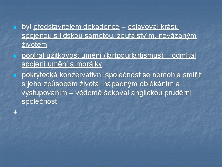 n n n + byl představitelem dekadence – oslavoval krásu spojenou s lidskou samotou,