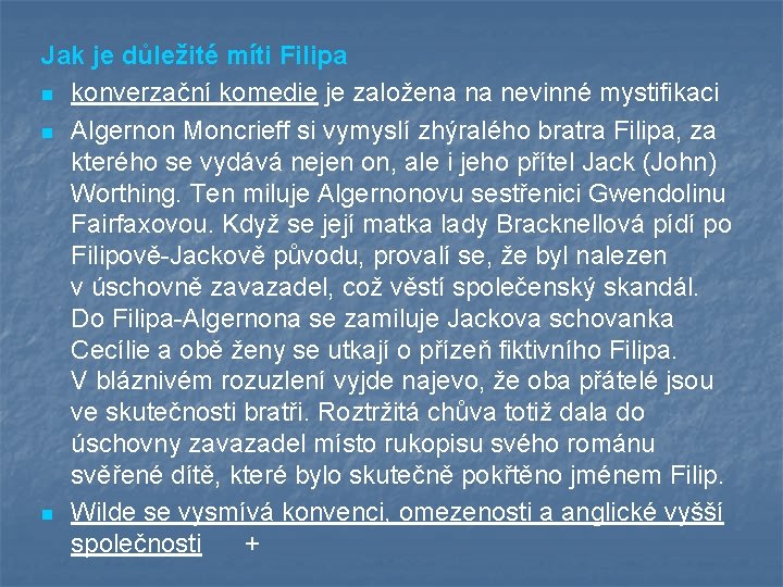 Jak je důležité míti Filipa n konverzační komedie je založena na nevinné mystifikaci n