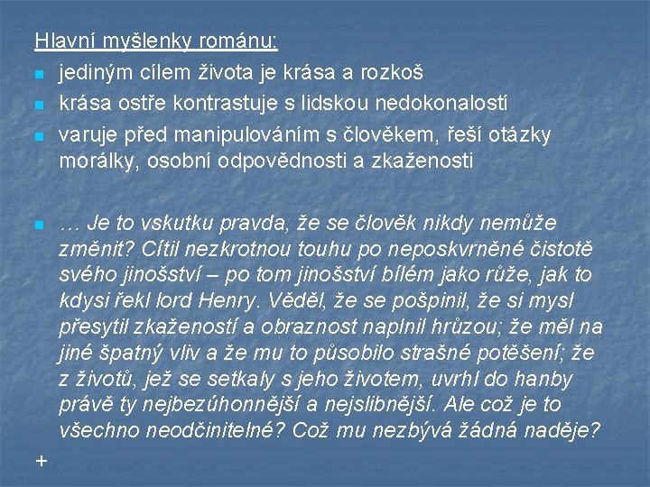 Hlavní myšlenky románu: n jediným cílem života je krása a rozkoš n krása ostře