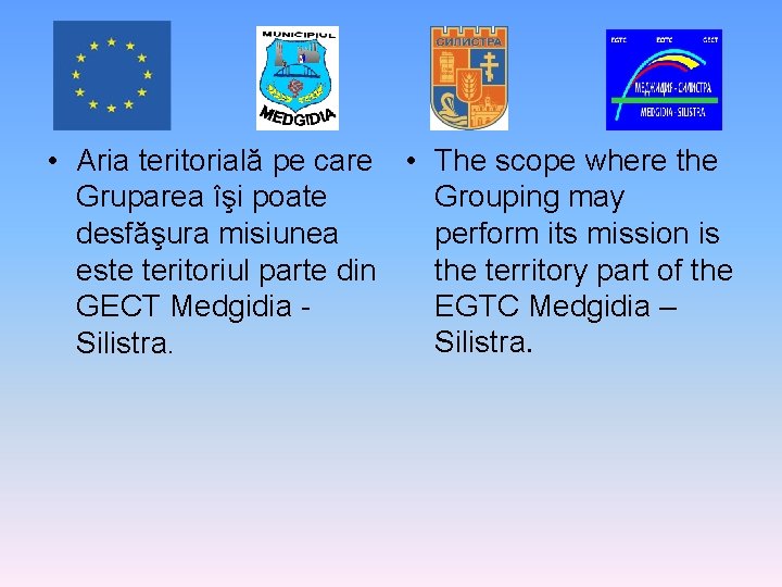  • Aria teritorială pe care • The scope where the Gruparea îşi poate