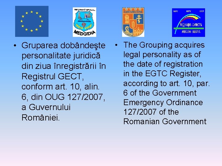  • Gruparea dobândeşte • The Grouping acquires legal personality as of personalitate juridică