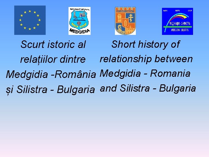 Short history of Scurt istoric al relațiilor dintre relationship between Medgidia -România Medgidia -