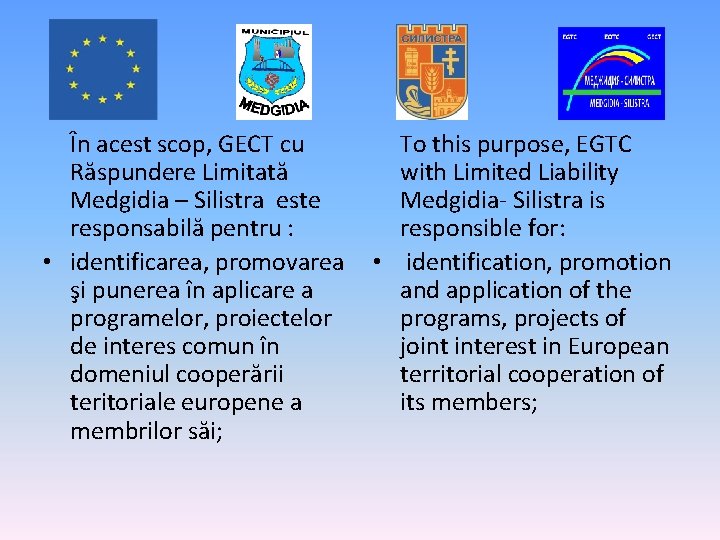 În acest scop, GECT cu To this purpose, EGTC Răspundere Limitată with Limited Liability