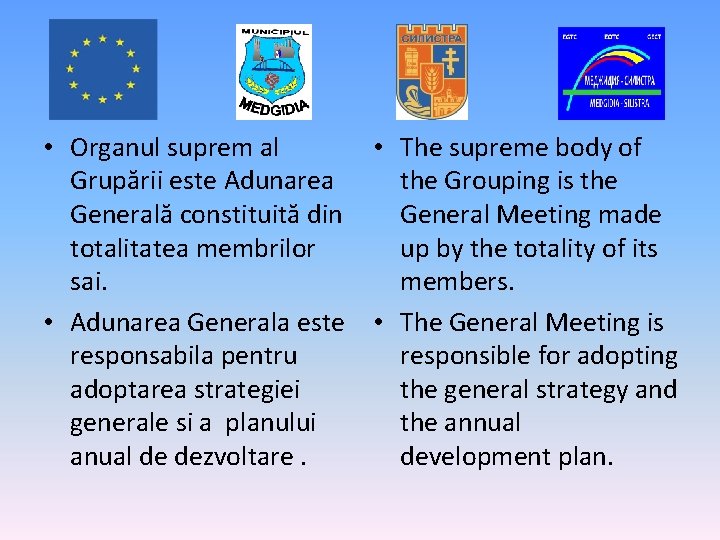  • Organul suprem al • The supreme body of Grupării este Adunarea the