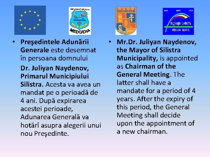  • Preşedintele Adunării • Mr. Dr. Juliyan Naydenov, Generale este desemnat the Mayor