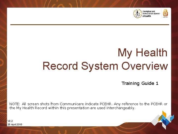 My Health Record System Overview Training Guide 1 NOTE: All screen shots from Communicare My Health Record System Overview Training Guide 1 NOTE: All screen shots from Communicare