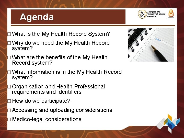 Agenda � What is the My Health Record System? � Why do we need Agenda � What is the My Health Record System? � Why do we need
