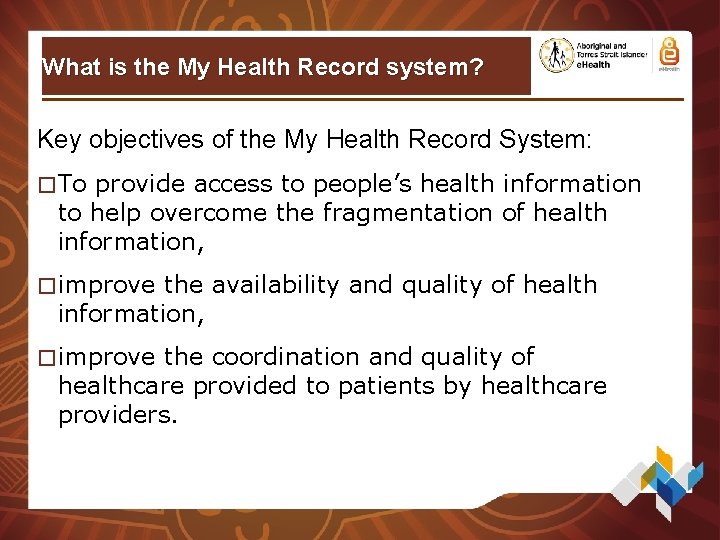 What is the My Health Record system? Key objectives of the My Health Record What is the My Health Record system? Key objectives of the My Health Record