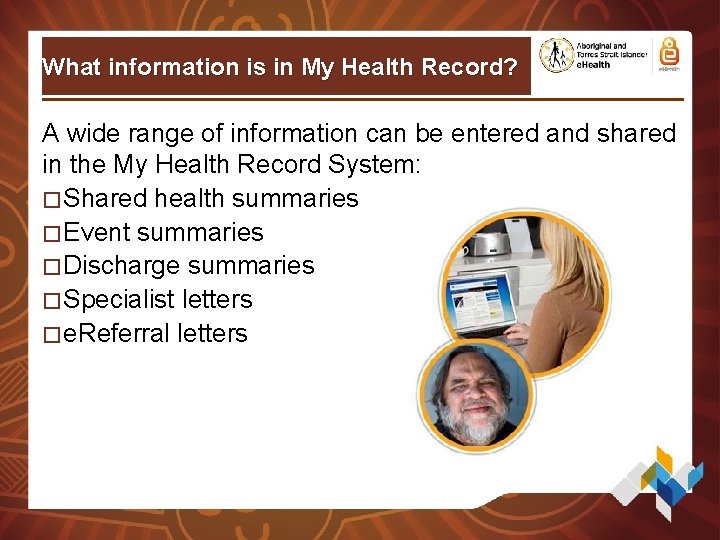What information is in My Health Record? A wide range of information can be What information is in My Health Record? A wide range of information can be