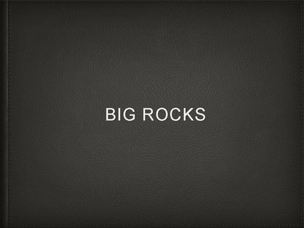 BIG ROCKS 