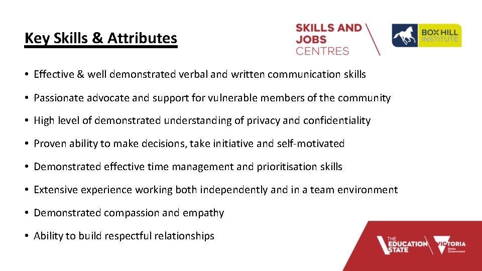 Key Skills & Attributes • Effective & well demonstrated verbal and written communication skills