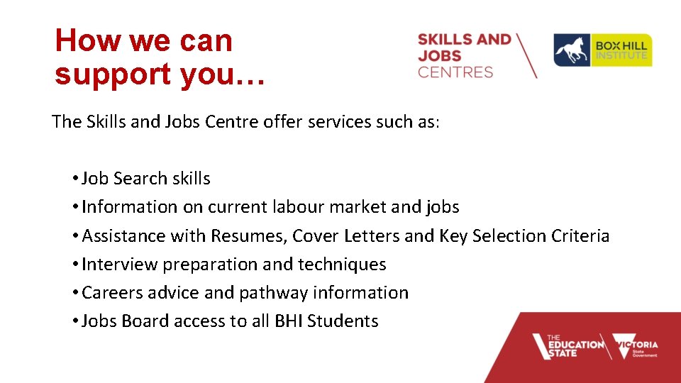 How we can support you… The Skills and Jobs Centre offer services such as: