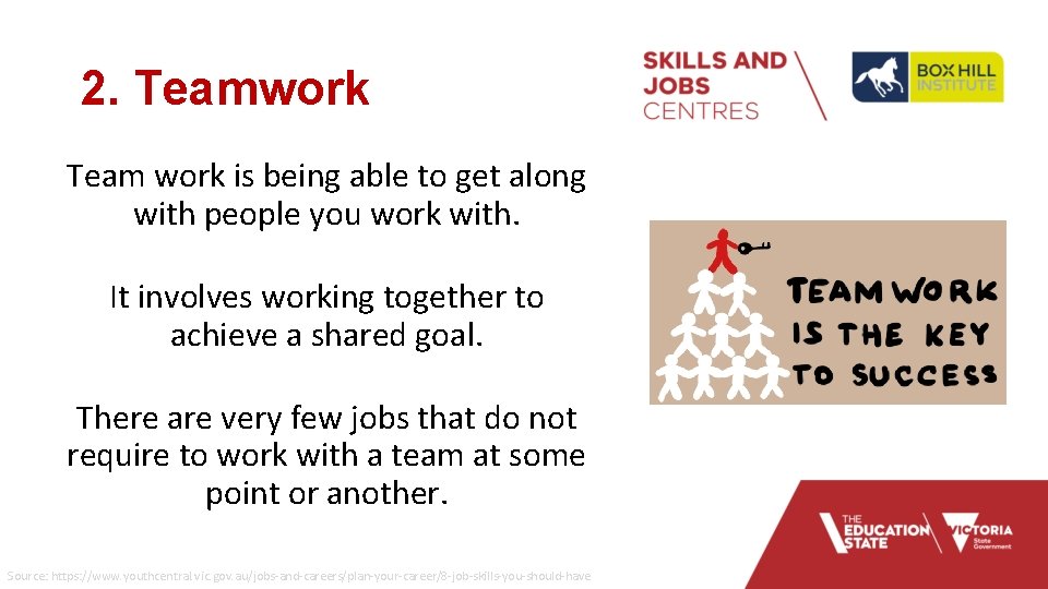 2. Teamwork Team work is being able to get along with people you work