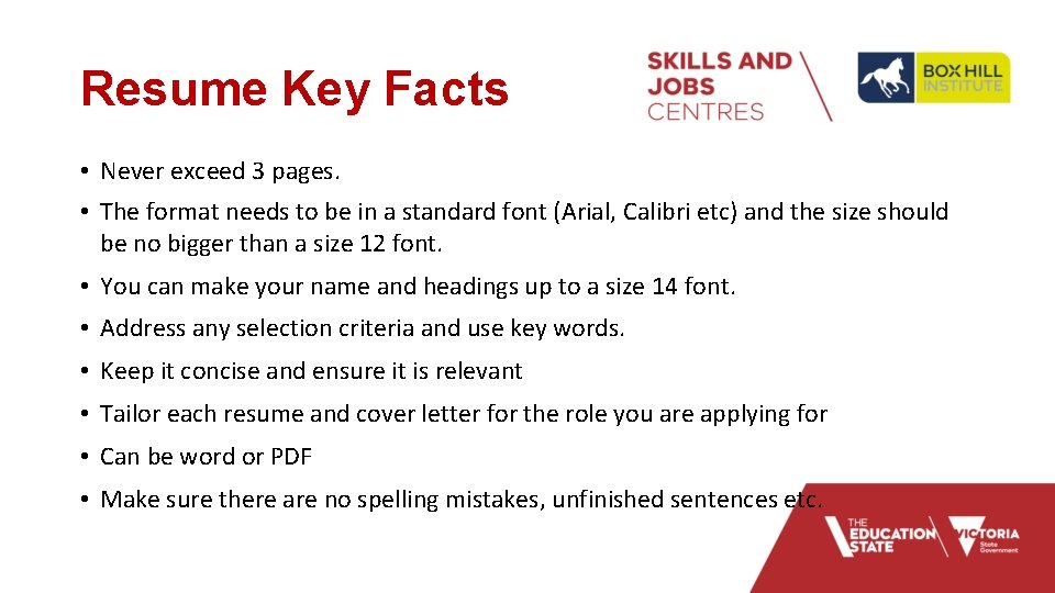 Resume Key Facts • Never exceed 3 pages. • The format needs to be