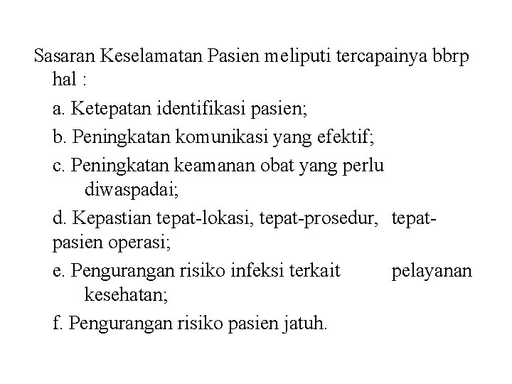 Sasaran Keselamatan Pasien meliputi tercapainya bbrp hal : a. Ketepatan identifikasi pasien; b. Peningkatan Sasaran Keselamatan Pasien meliputi tercapainya bbrp hal : a. Ketepatan identifikasi pasien; b. Peningkatan