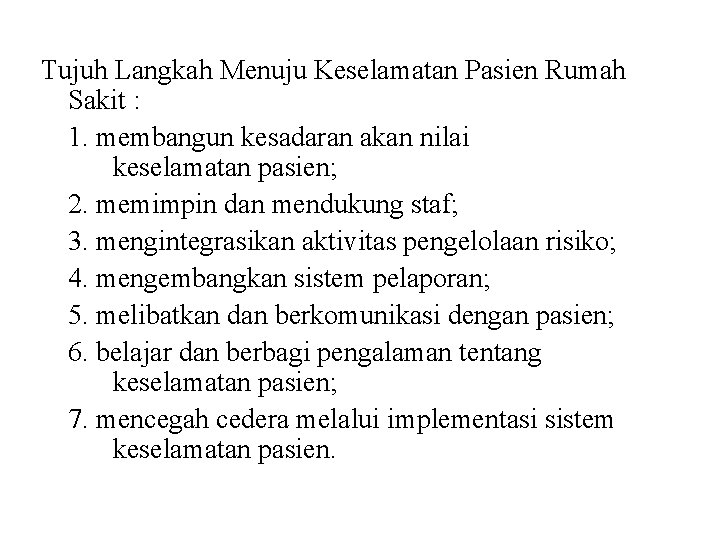 Tujuh Langkah Menuju Keselamatan Pasien Rumah Sakit : 1. membangun kesadaran akan nilai keselamatan Tujuh Langkah Menuju Keselamatan Pasien Rumah Sakit : 1. membangun kesadaran akan nilai keselamatan
