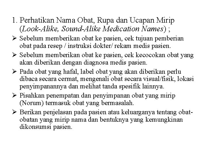 1. Perhatikan Nama Obat, Rupa dan Ucapan Mirip (Look-Alike, Sound-Alike Medication Names) ; Ø 1. Perhatikan Nama Obat, Rupa dan Ucapan Mirip (Look-Alike, Sound-Alike Medication Names) ; Ø