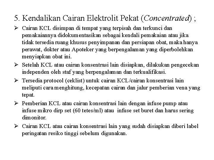 5. Kendalikan Cairan Elektrolit Pekat (Concentrated) ; Ø Cairan KCL disimpan di tempat yang 5. Kendalikan Cairan Elektrolit Pekat (Concentrated) ; Ø Cairan KCL disimpan di tempat yang