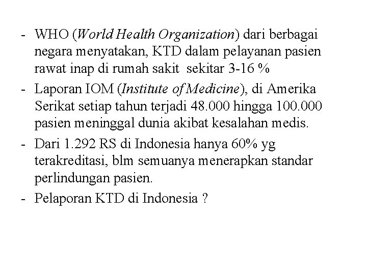 - WHO (World Health Organization) dari berbagai negara menyatakan, KTD dalam pelayanan pasien rawat - WHO (World Health Organization) dari berbagai negara menyatakan, KTD dalam pelayanan pasien rawat
