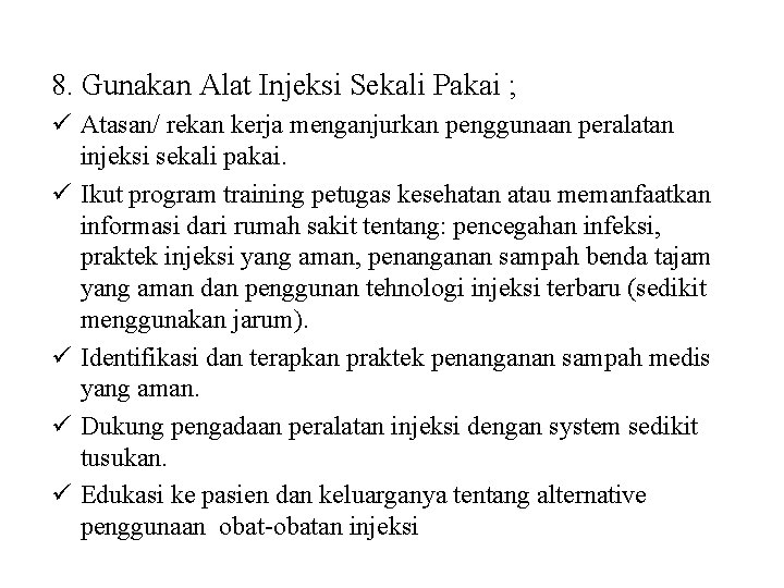 8. Gunakan Alat Injeksi Sekali Pakai ; ü Atasan/ rekan kerja menganjurkan penggunaan peralatan 8. Gunakan Alat Injeksi Sekali Pakai ; ü Atasan/ rekan kerja menganjurkan penggunaan peralatan