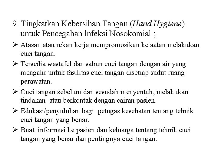 9. Tingkatkan Kebersihan Tangan (Hand Hygiene) untuk Pencegahan lnfeksi Nosokomial ; Ø Atasan atau 9. Tingkatkan Kebersihan Tangan (Hand Hygiene) untuk Pencegahan lnfeksi Nosokomial ; Ø Atasan atau