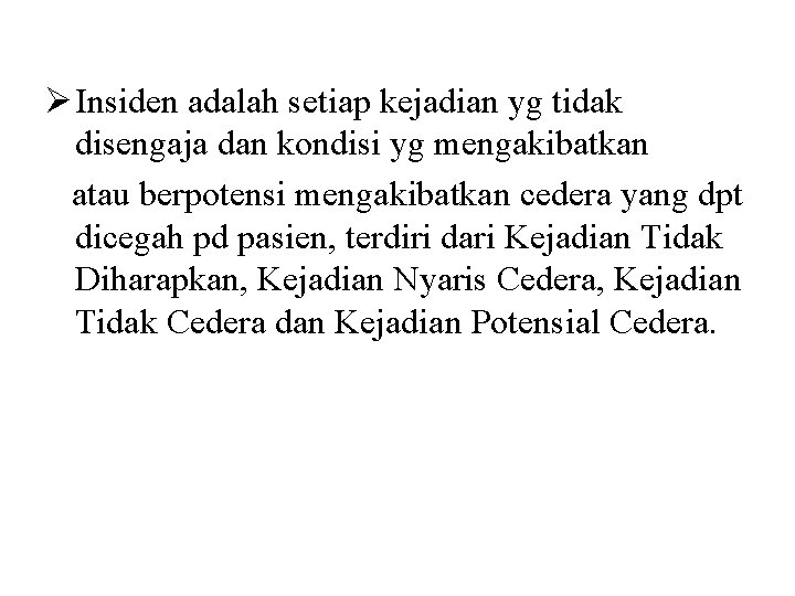 Ø Insiden adalah setiap kejadian yg tidak disengaja dan kondisi yg mengakibatkan atau berpotensi Ø Insiden adalah setiap kejadian yg tidak disengaja dan kondisi yg mengakibatkan atau berpotensi