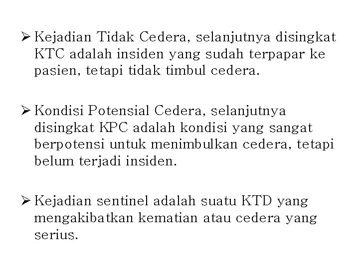 Ø Kejadian Tidak Cedera, selanjutnya disingkat KTC adalah insiden yang sudah terpapar ke pasien, Ø Kejadian Tidak Cedera, selanjutnya disingkat KTC adalah insiden yang sudah terpapar ke pasien,