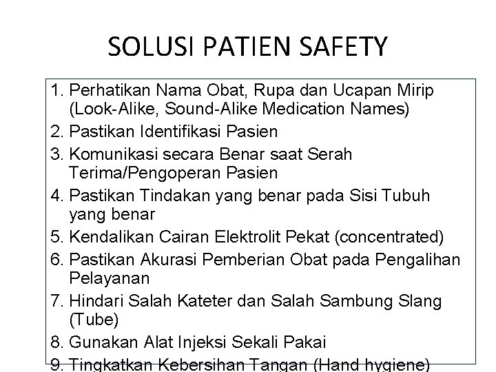 SOLUSI PATIEN SAFETY 1. Perhatikan Nama Obat, Rupa dan Ucapan Mirip (Look-Alike, Sound-Alike Medication SOLUSI PATIEN SAFETY 1. Perhatikan Nama Obat, Rupa dan Ucapan Mirip (Look-Alike, Sound-Alike Medication