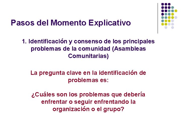 Pasos del Momento Explicativo 1. Identificación y consenso de los principales problemas de la