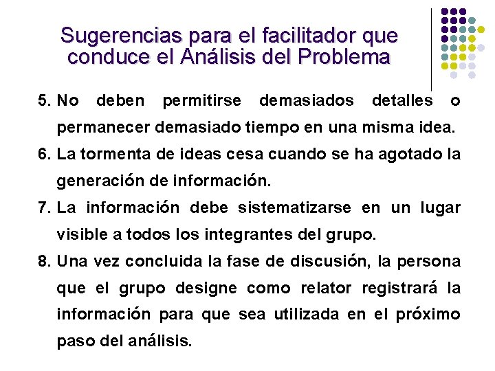 Sugerencias para el facilitador que conduce el Análisis del Problema 5. No deben permitirse