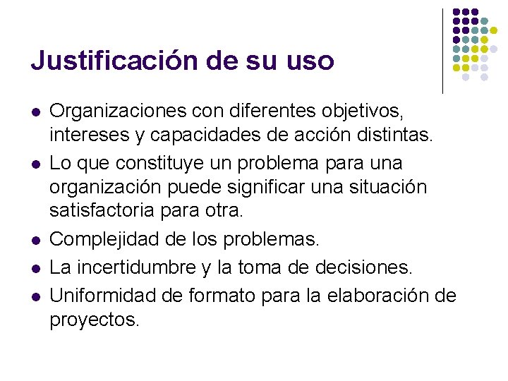 Justificación de su uso l l l Organizaciones con diferentes objetivos, intereses y capacidades