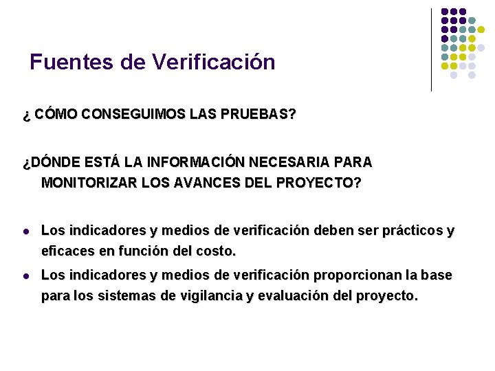 Fuentes de Verificación ¿ CÓMO CONSEGUIMOS LAS PRUEBAS? ¿DÓNDE ESTÁ LA INFORMACIÓN NECESARIA PARA