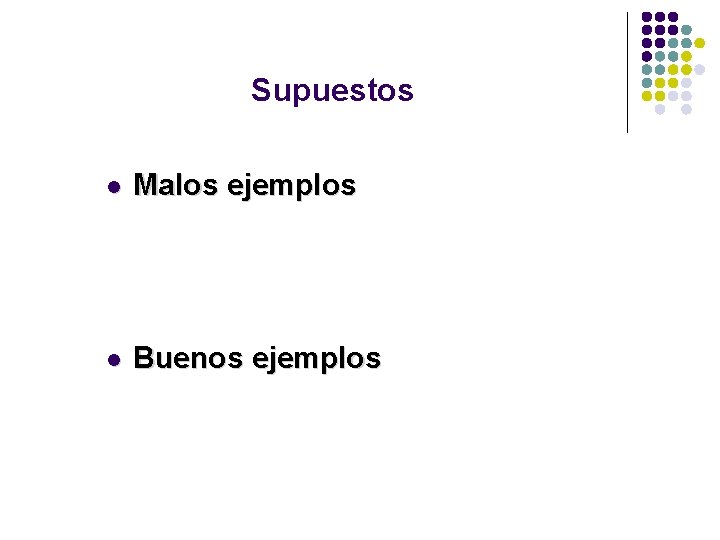 Supuestos l Malos ejemplos l Buenos ejemplos 