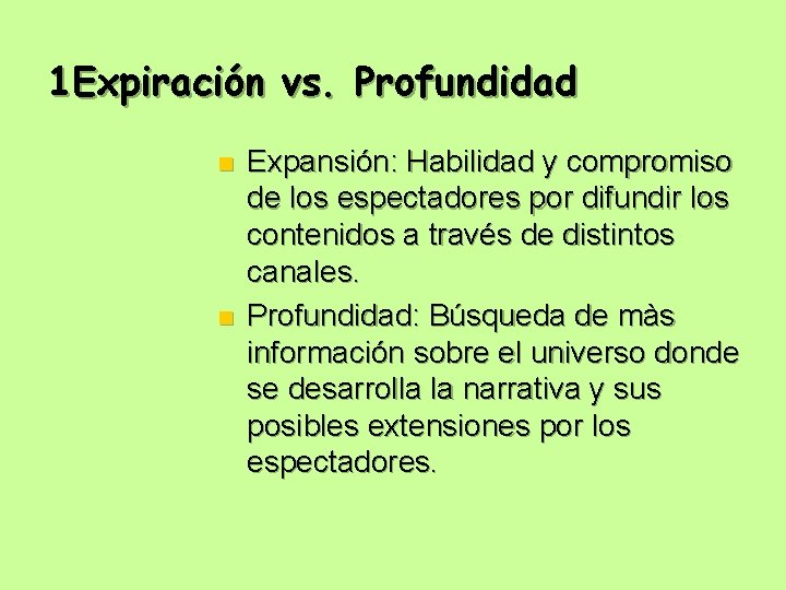 1 Expiración vs. Profundidad n n Expansión: Habilidad y compromiso de los espectadores por