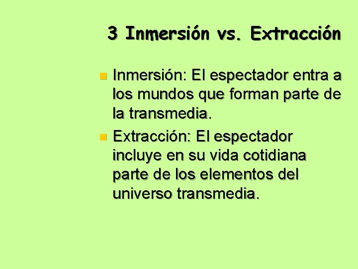 3 Inmersión vs. Extracción Inmersión: El espectador entra a los mundos que forman parte
